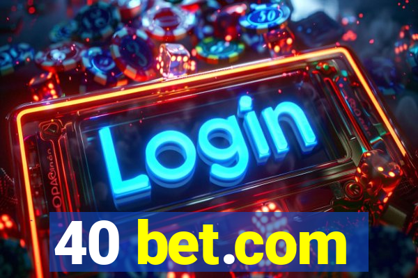 40 bet.com